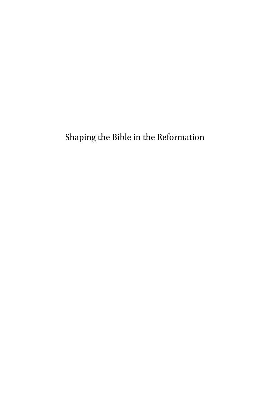 Shaping the Bible in the Reformation Books: Scholars & Their Readers in the Sixteenth Century