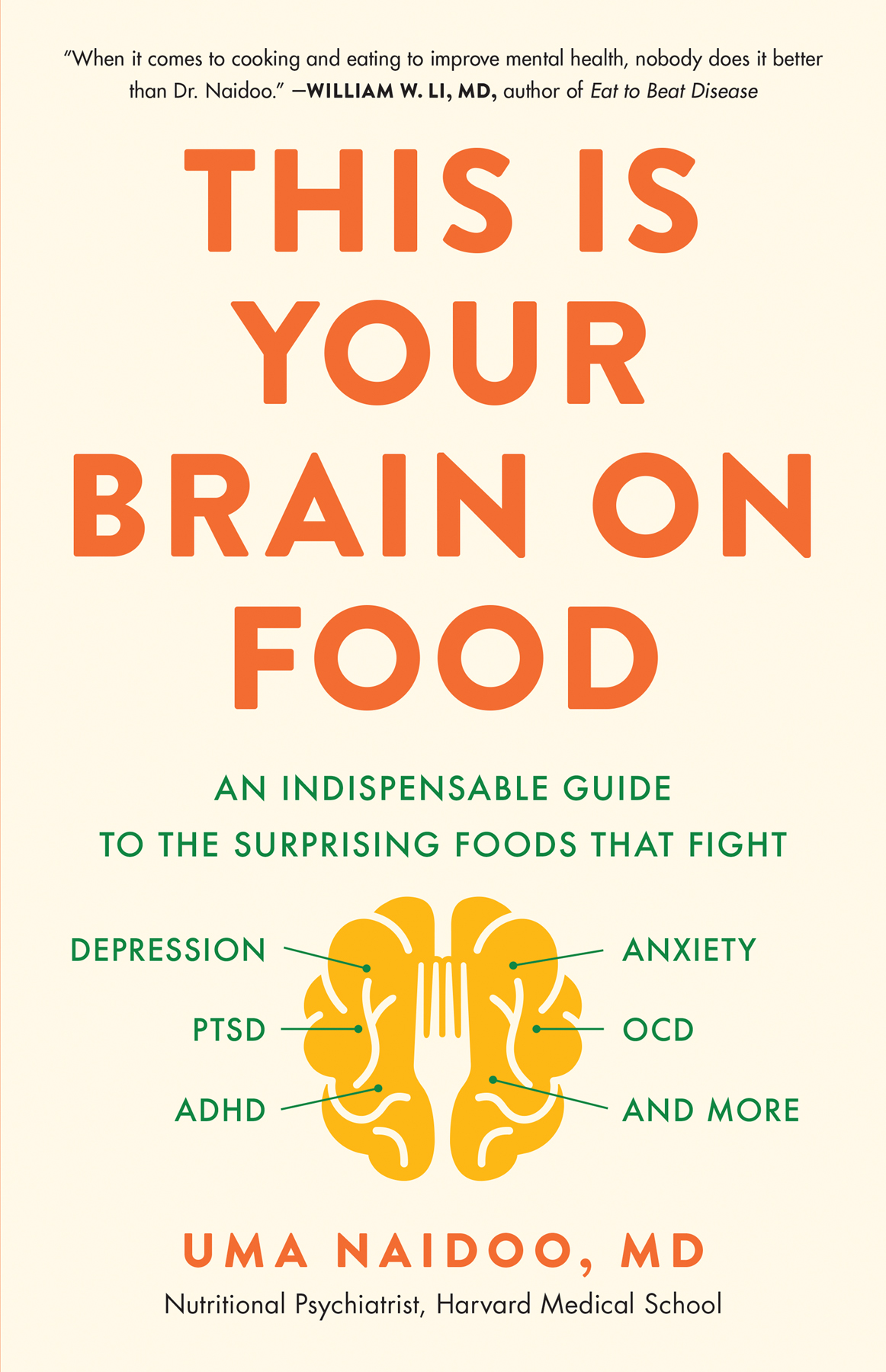 This Is Your Brain on Food: An Indispensable Guide to the Surprising Foods That Fight Depression, Anxiety, PTSD, OCD, ADHD, and More