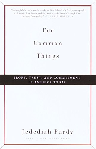 For Common Things: Irony, Trust and Commitment in America Today