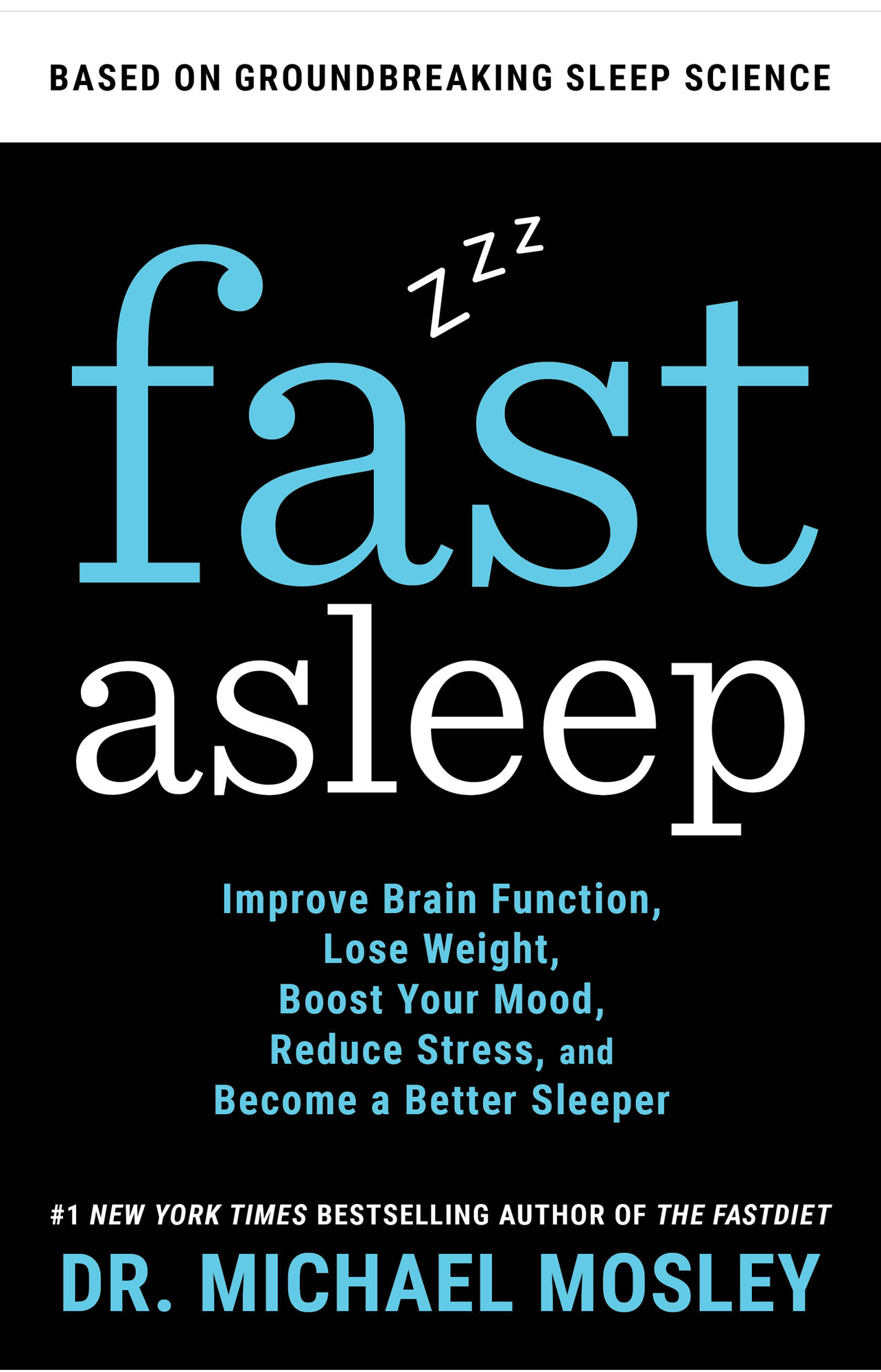 Fast Asleep: Improve Brain Function, Lose Weight, Boost Your Mood, Reduce Stress, and Become a Better Sleeper