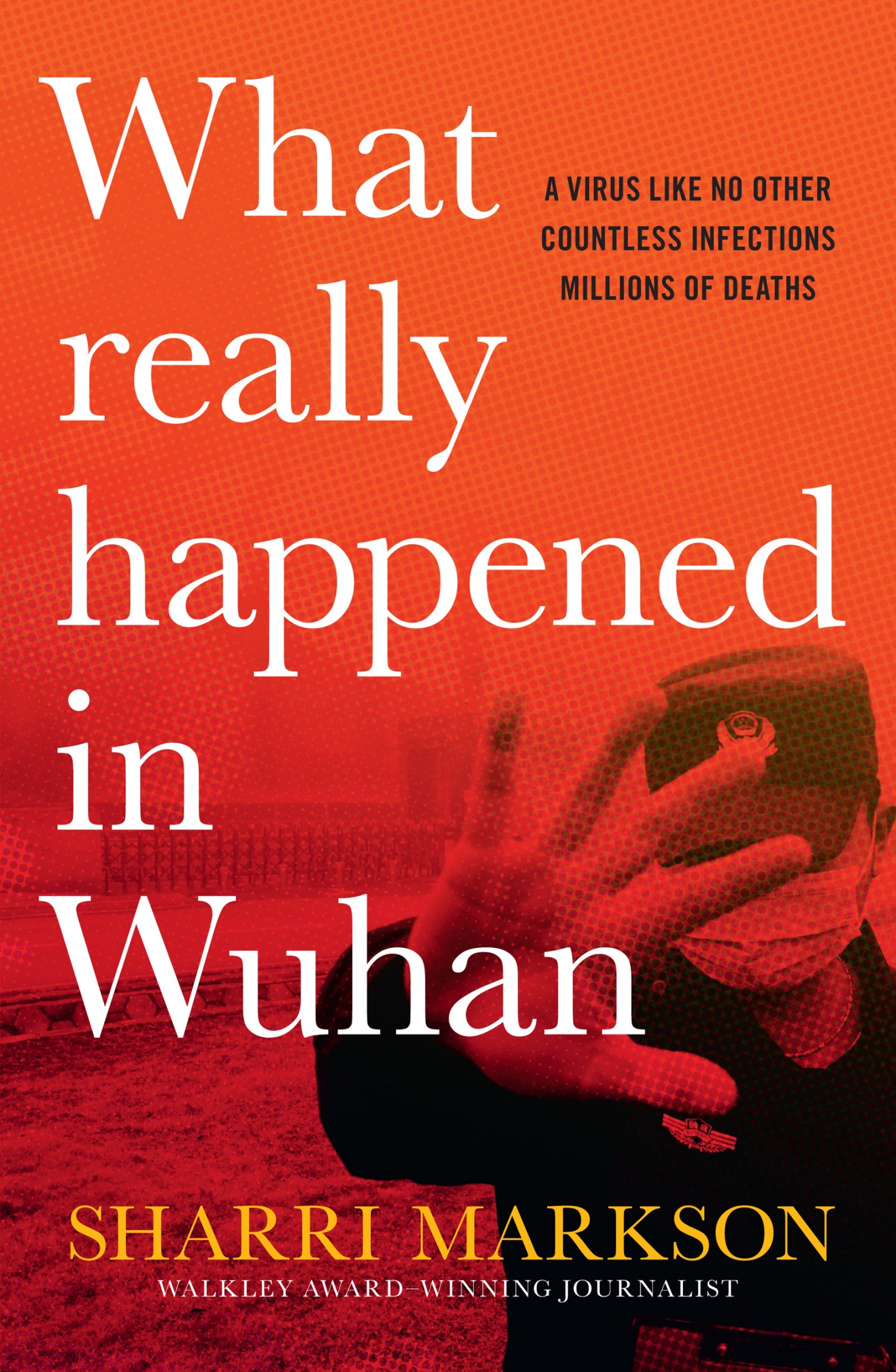 What Really Happened in Wuhan: The Cover-Ups, the Conspiracies and the Classified Research