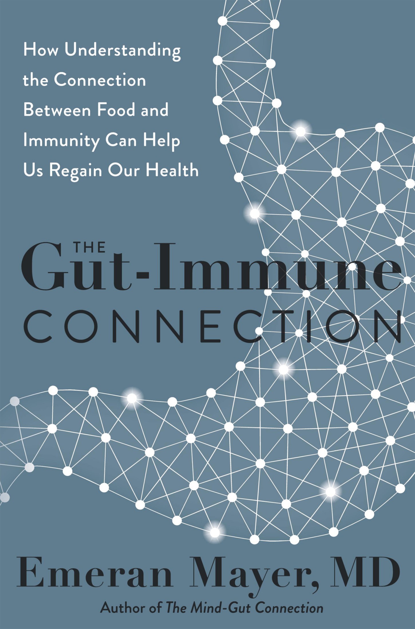 The Gut-Disease Connection: The Invisible Link Between the Food We Eat and the Microbes Within Us-And How We Can Take Back Our Health