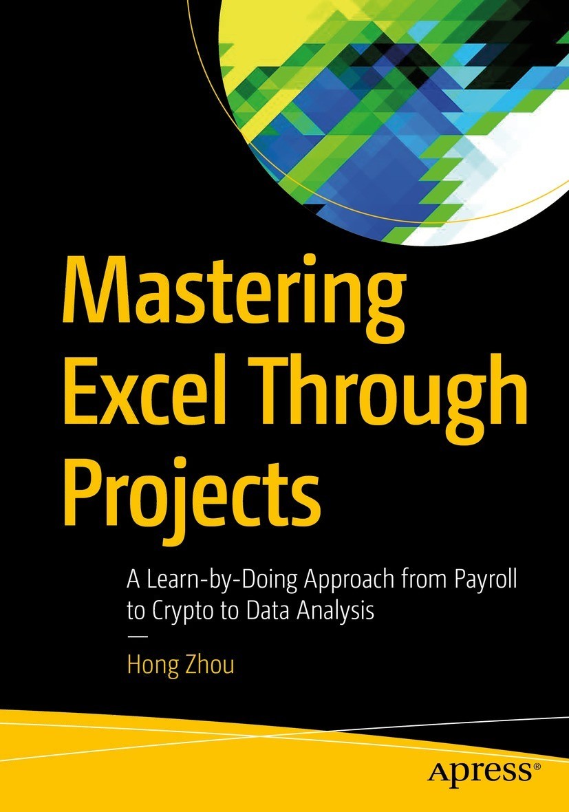 Mastering Excel Through Projects: A Learn-By-Doing Approach From Payroll to Crypto to Data Analysis