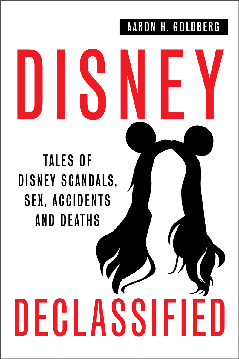 Disney Declassified: Tales of Disney Scandals, Sex, Accidents and Deaths
