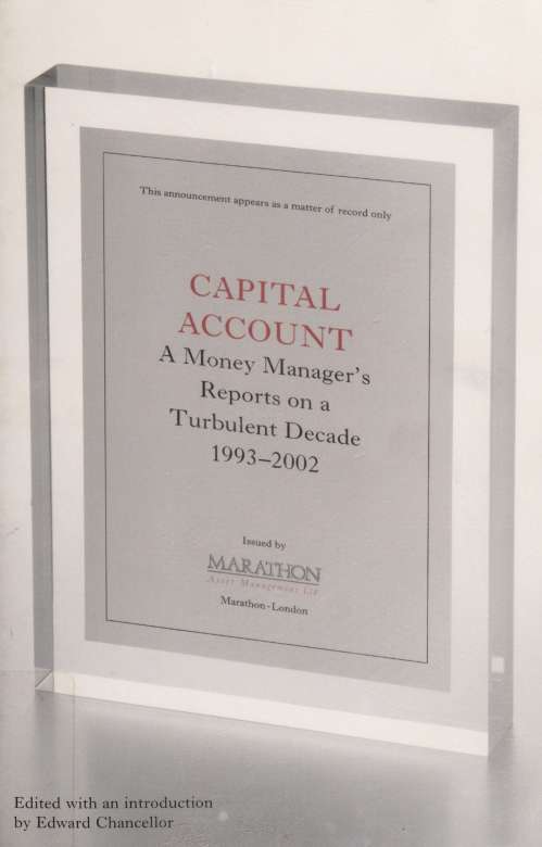 Capital account : a money manager's reports from a turbulent decade (1993-2002)