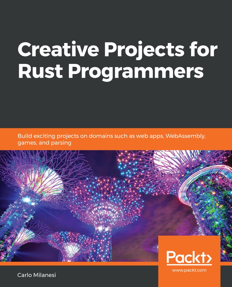 Creative Projects for Rust Programmers: Build Exciting Projects on Domains Such as Web Apps, WebAssembly, Games, and Parsing
