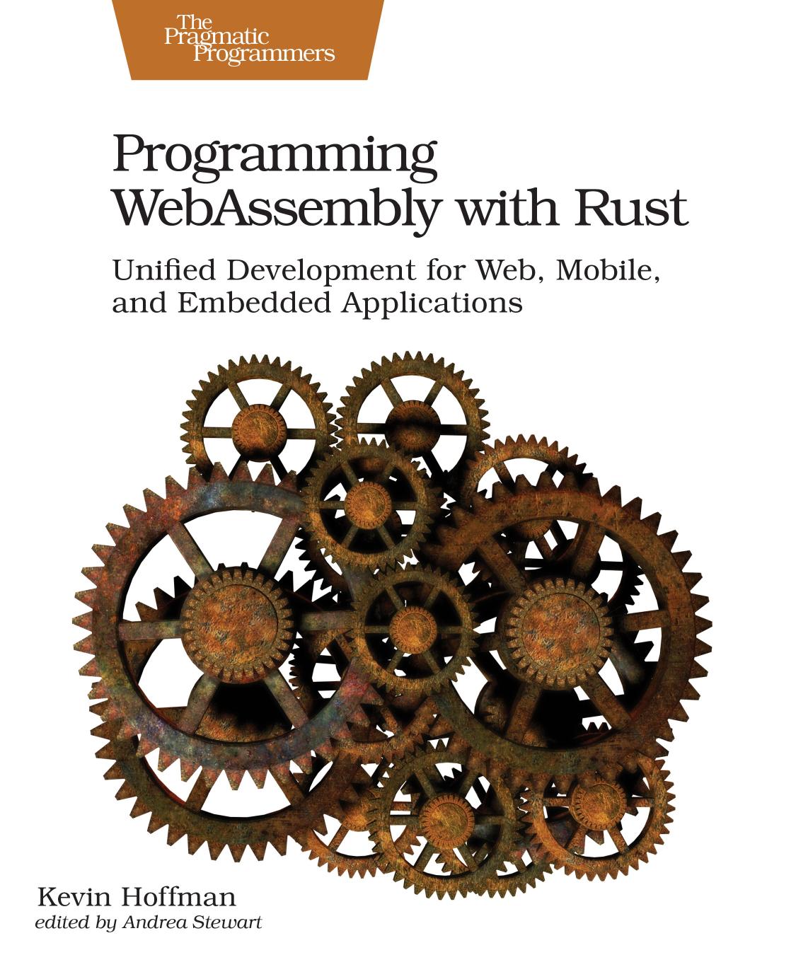 Programming WebAssembly With Rust: Unified Development for Web, Mobile, and Embedded Applications