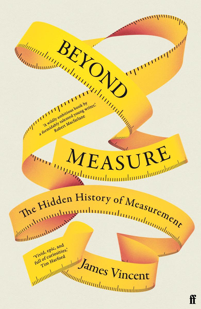 Beyond Measure: The Hidden History of Measurement From Cubits to Quantum Constants