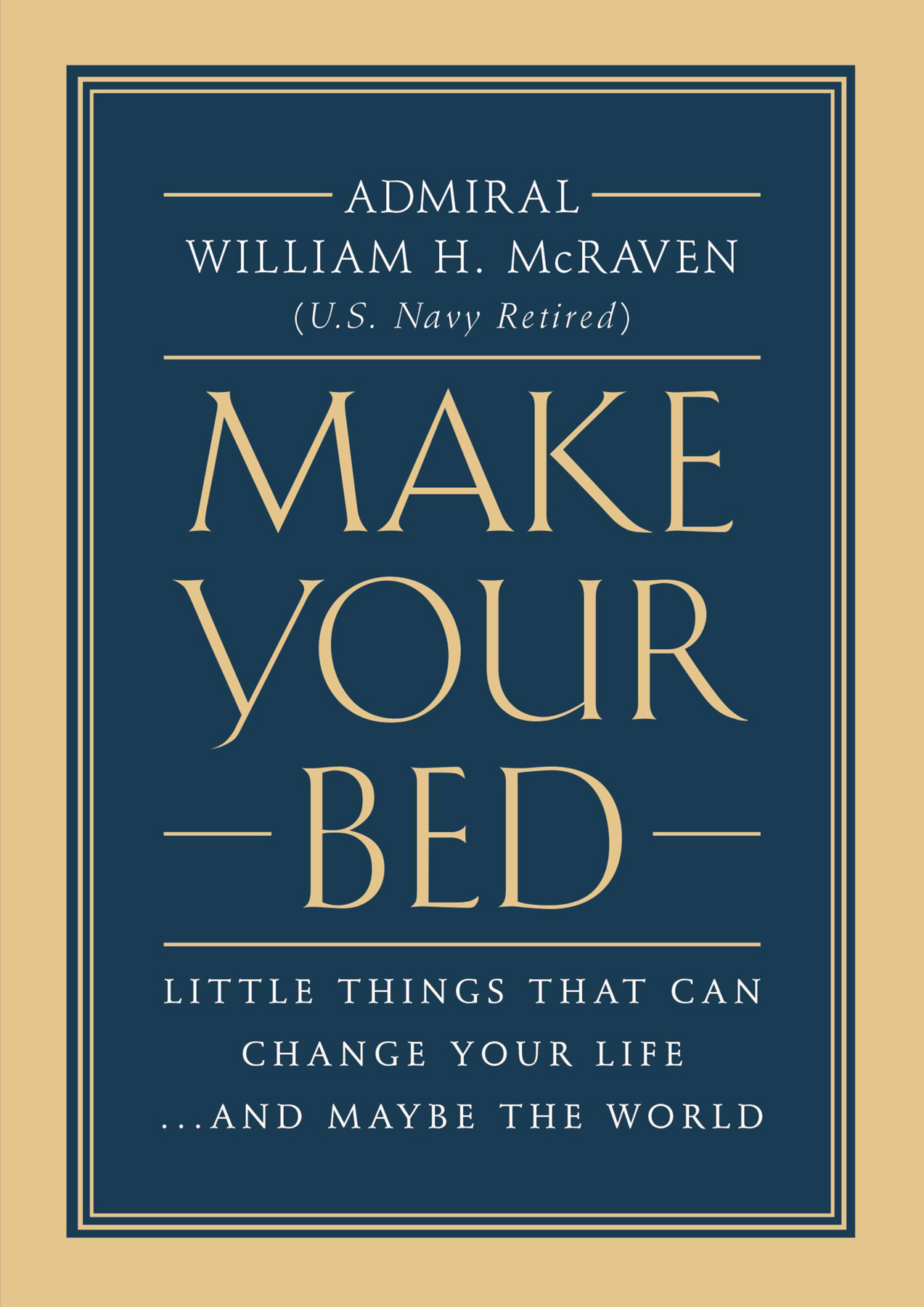 Make Your Bed: Little Things That Can Change Your Life...and Maybe the World