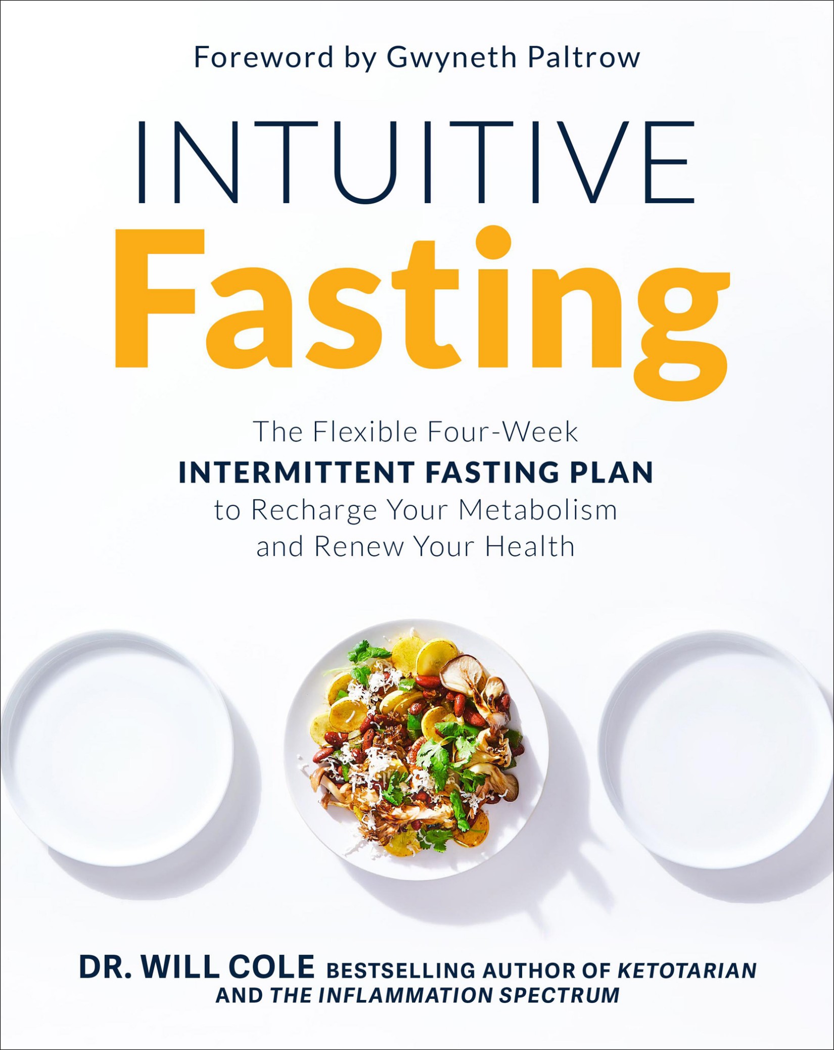 Intuitive Fasting: The Flexible Four-Week Intermittent Fasting Plan to Recharge Your Metabolism and Renew Your Health