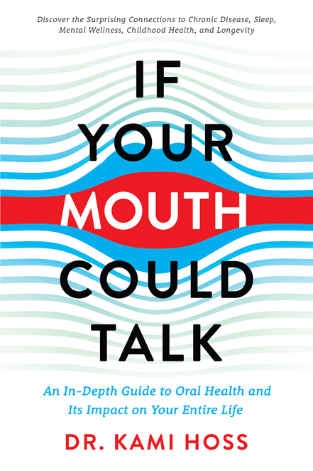 If Your Mouth Could Talk: An In-Depth Guide to Oral Health and Its Impact on Your Entire Life