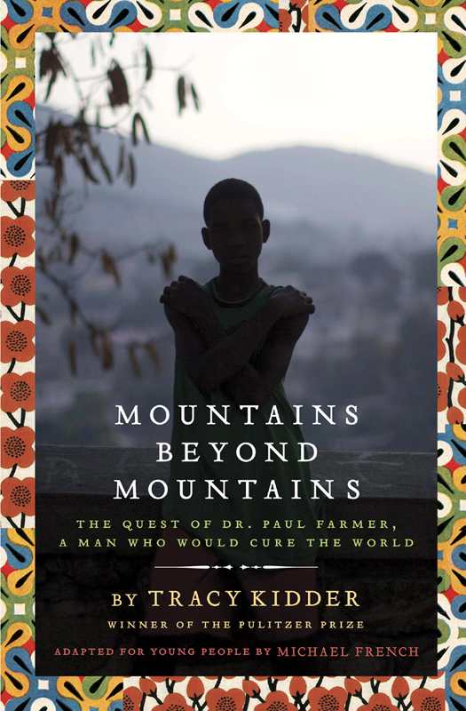Mountains Beyond Mountains (Adapted for Young People): The Quest of Dr. Paul Farmer, a Man Who Would Cure the World