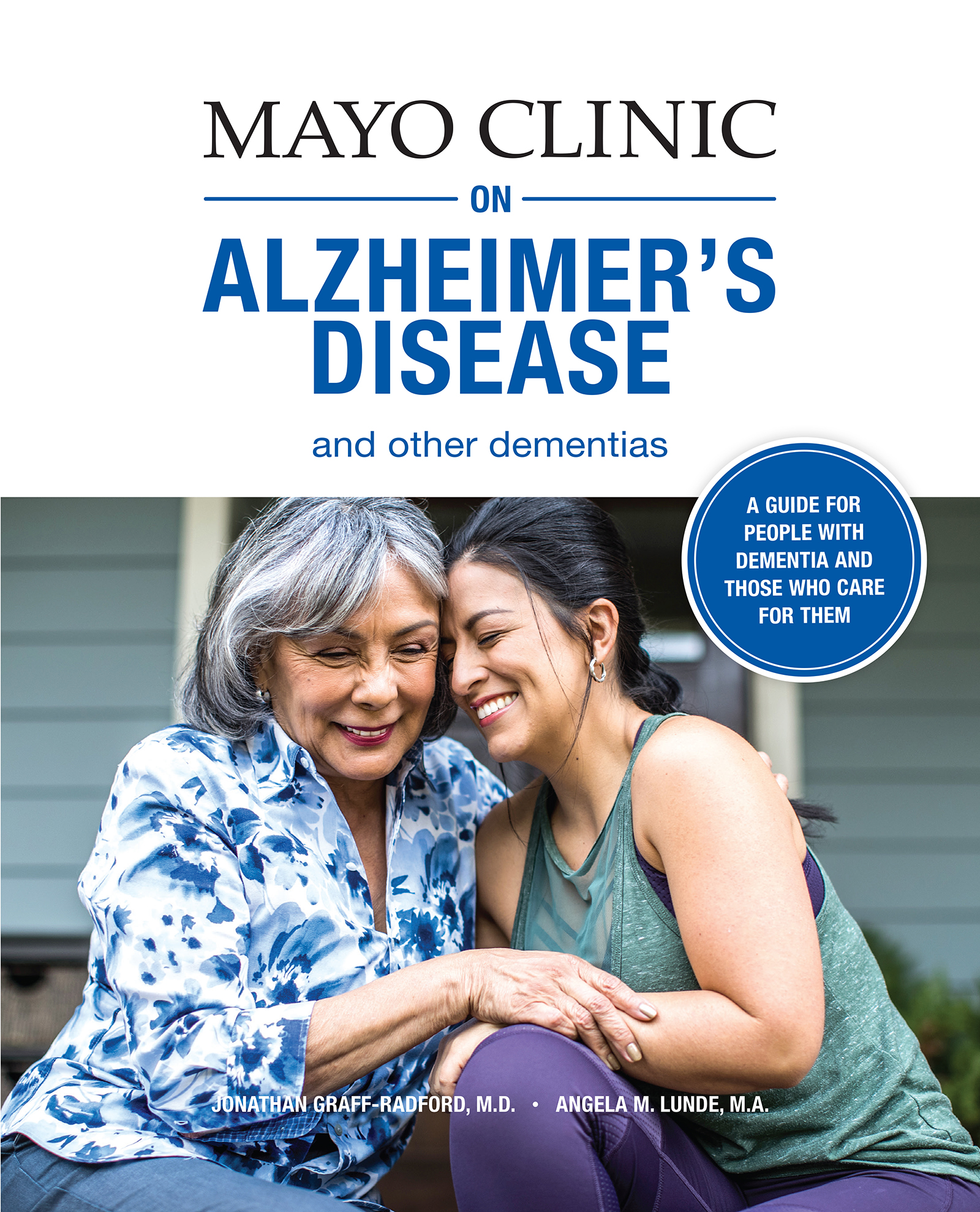 Mayo Clinic on Alzheimer's Disease and Other Dementias: A Guide for People With Dementia and Those Who Care for Them