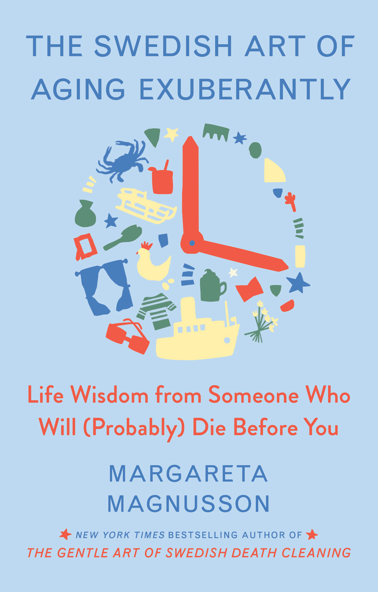 The Gentle Art of Swedish Death Cleaning: How to Free Yourself and Your Family From a Lifetime of Clutter