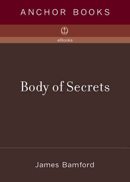 Body of Secrets: Anatomy of the Ultra-Secret National Security Agency