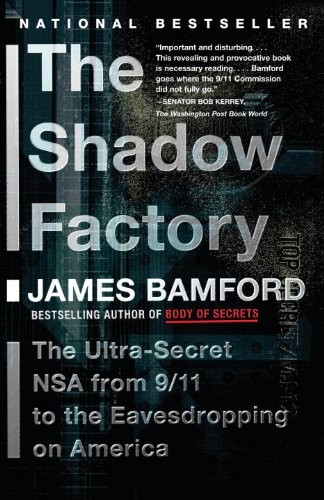 The Shadow Factory: The Ultra-Secret NSA From 9/11 to the Eavesdropping on America
