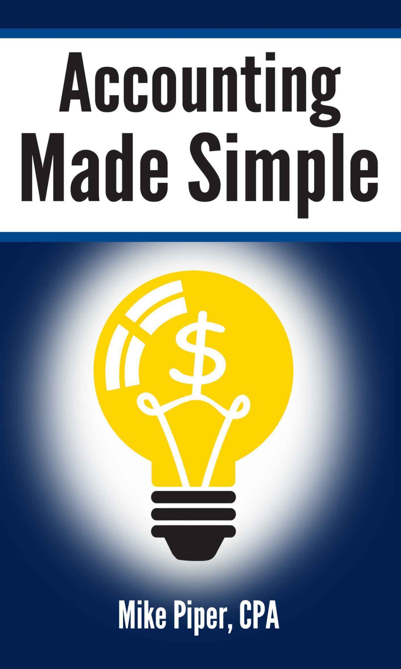 Accounting Made Simple: Accounting Explained in 100 Pages or Less