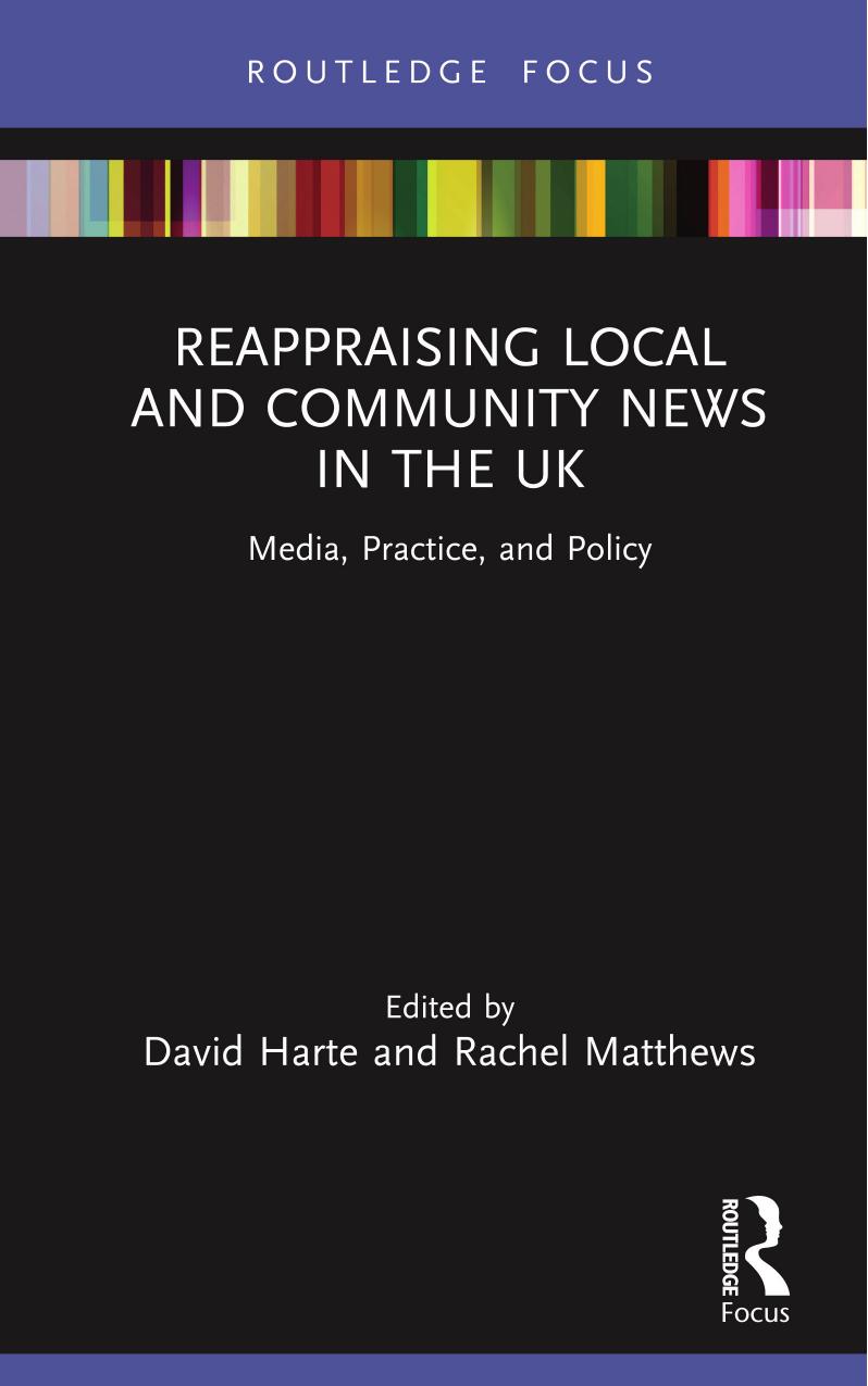 Reappraising Local and Community News in the UK; Media, Practice, and Policy