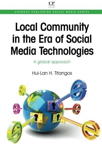 Local Community in the Era of Social Media Technologies: A Global Approach