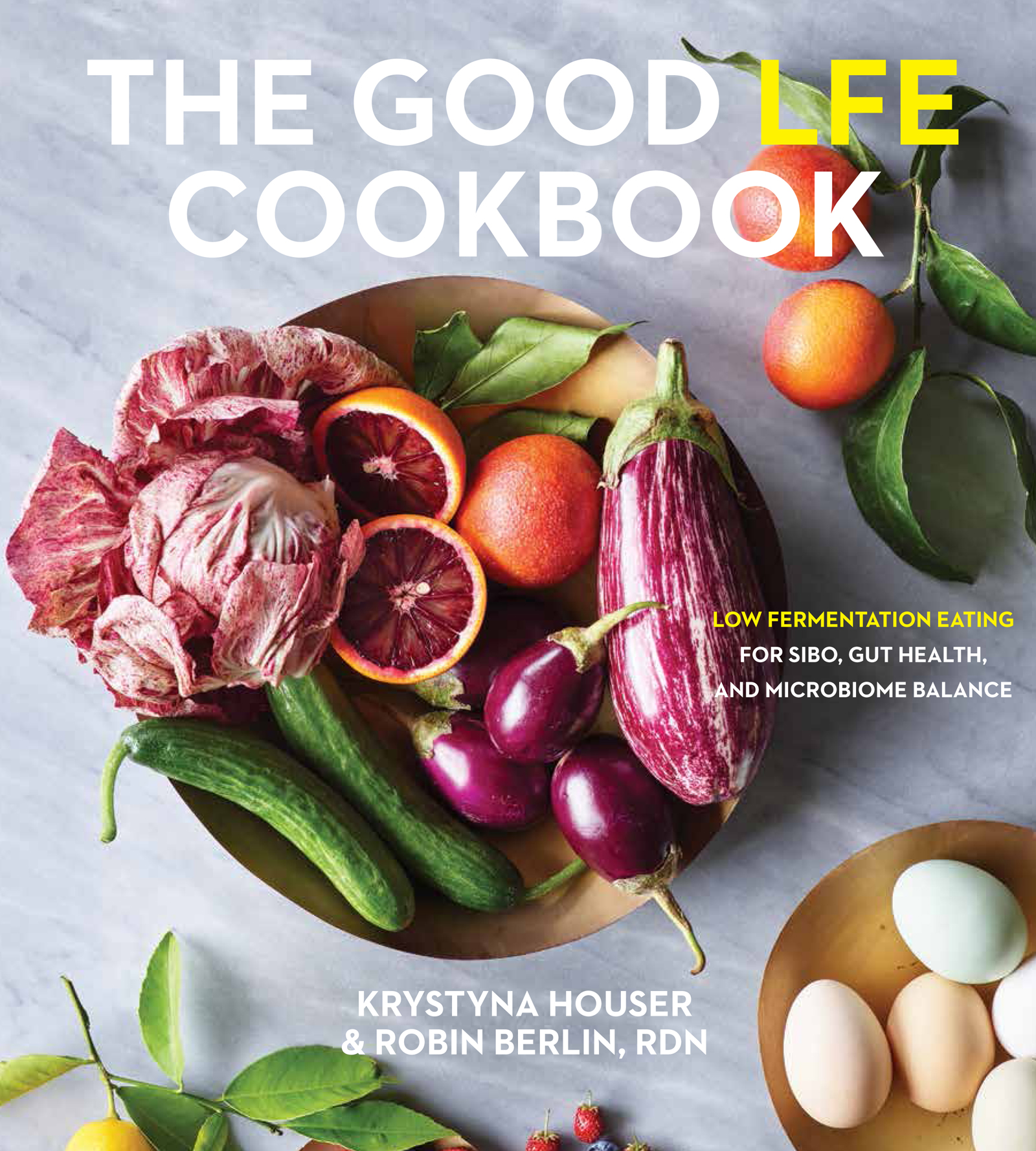 The Good LFE Cookbook: Low Fermentation Eating for SIBO, Gut Health, and Microbiome Balance