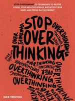 Stop Overthinking: Lebih Happy Jalani Hidup dengan Tidak Berpikir Berlebihan