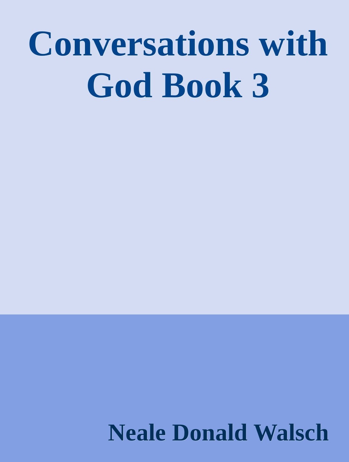 Conversations With God - Book 3: An Uncommon Dialogue