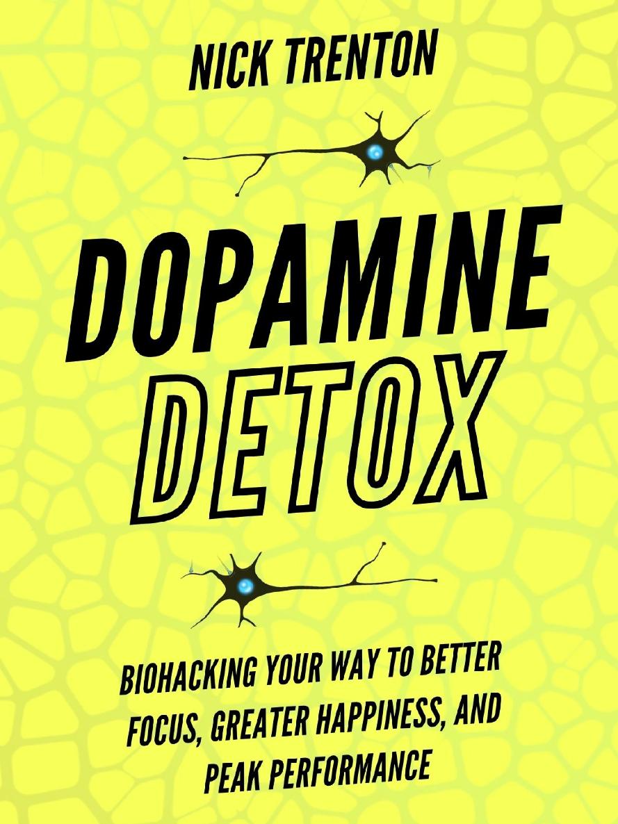 Dopamine Detox: Biohacking Your Way to Better Focus, Greater Happiness, and Peak Performance