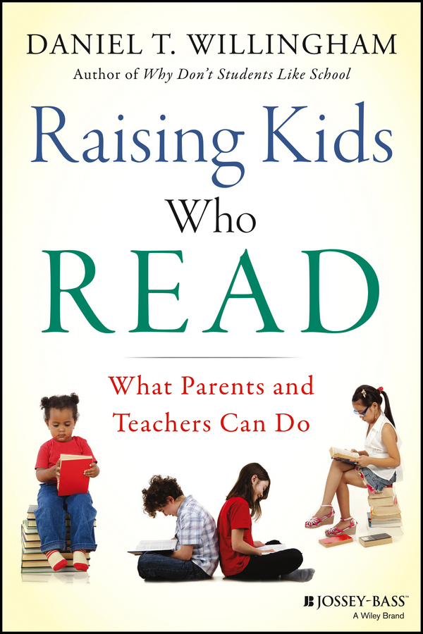 Raising Kids Who Read: What Parents and Teachers Can Do