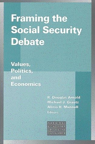Framing the Social Security Debate: Values, Politics, and Economics