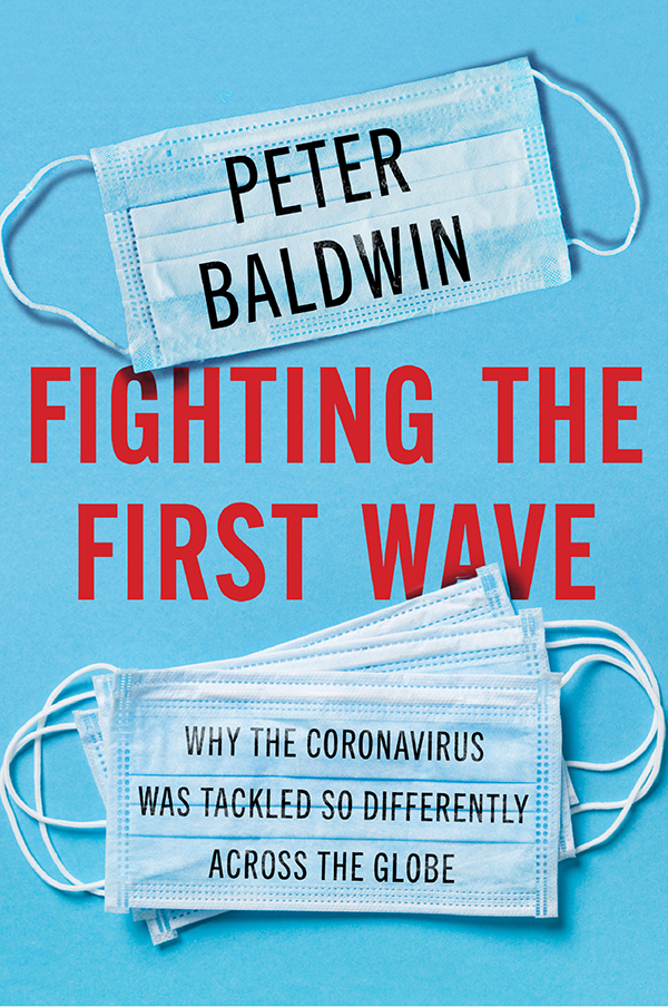 Fighting the First Wave: Why the Coronavirus Was Tackled So Differently Across the Globe