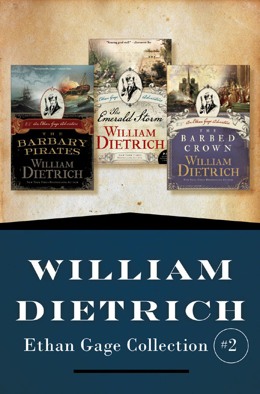 William Dietrich's Ethan Gage Collection #2:Books 4-6: The Barbary Pirates, The Emerald Storm, and the The Barbed Crown