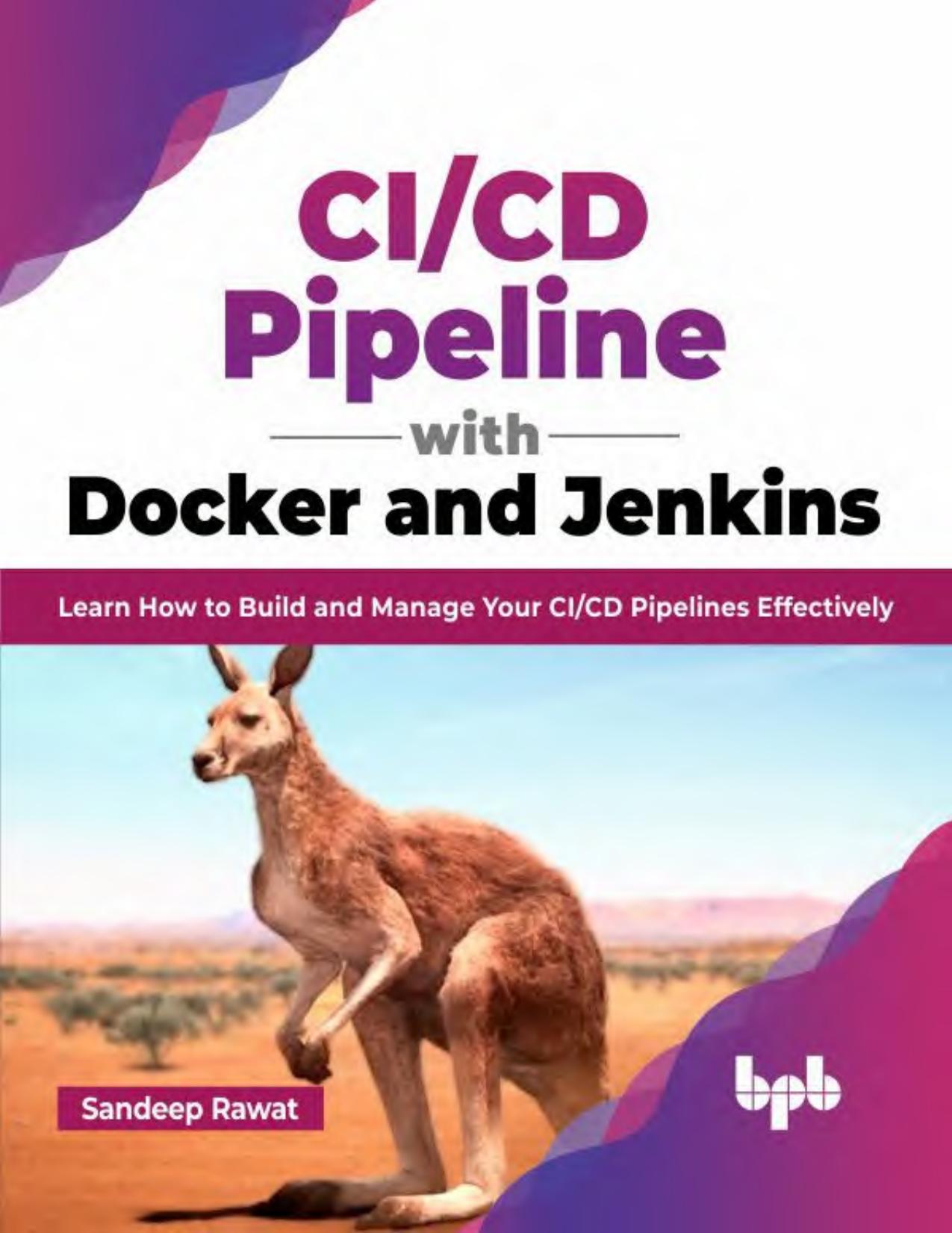 CI/CD Pipeline With Docker and Jenkins: Learn How to Build and Manage Your CI/CD Pipelines Effectively (English Edition)