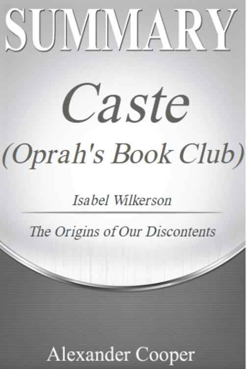 Summary of Caste (Oprah's Book Club): By Isabel Wilkerson - the Origins of Our Discontents - a Comprehensive Summary