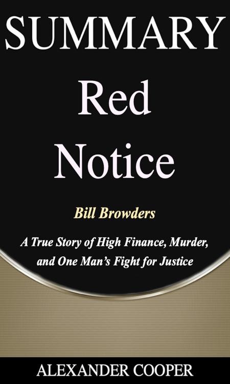 Summary of Red Notice: By Bill Browders - a True Story of High Finance, Murder, and One Man’s Fight for Justice - a Comprehensive Summary