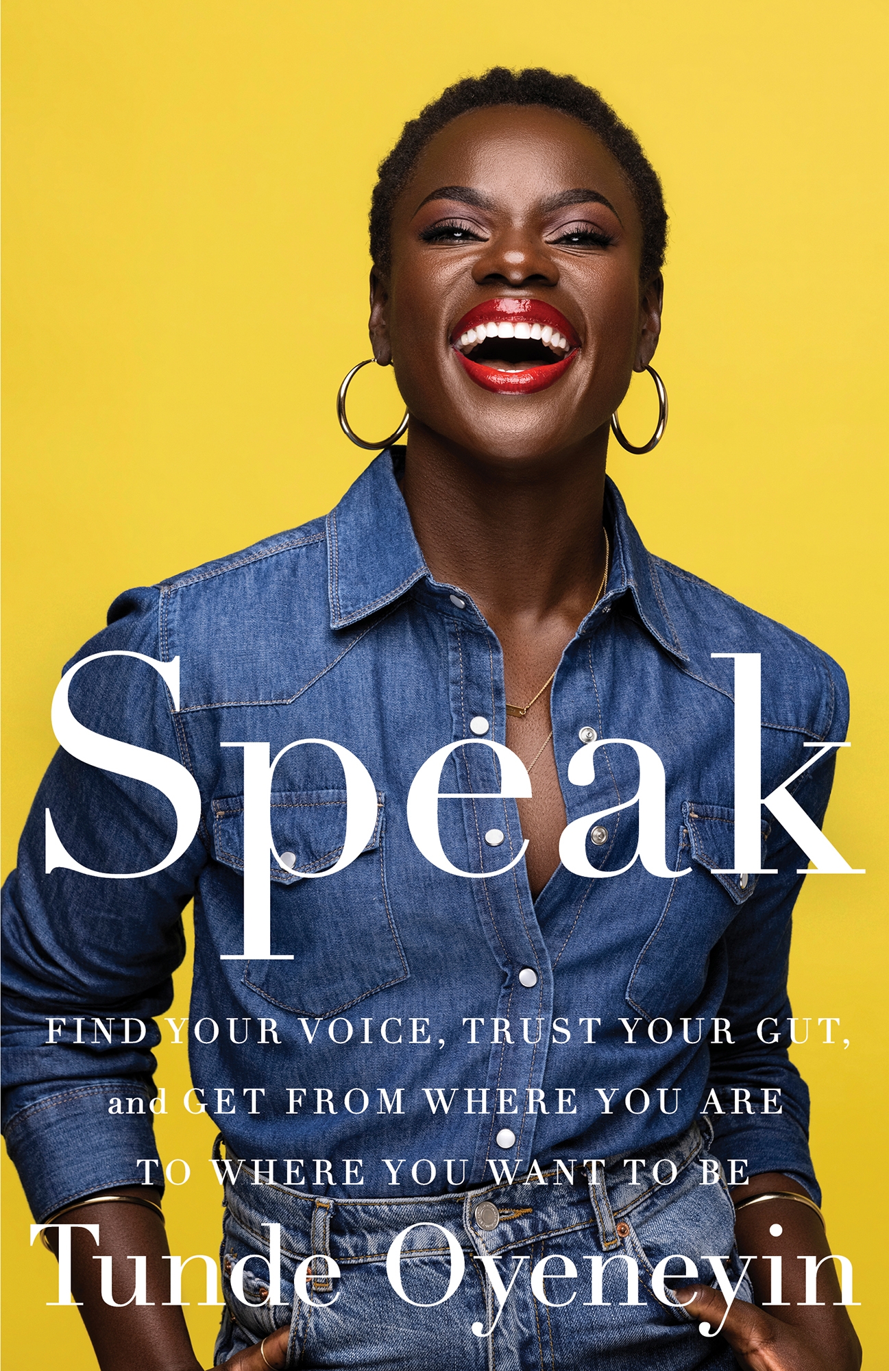 Speak: Find Your Voice, Trust Your Gut, and Get From Where You Are to Where You Want to Be
