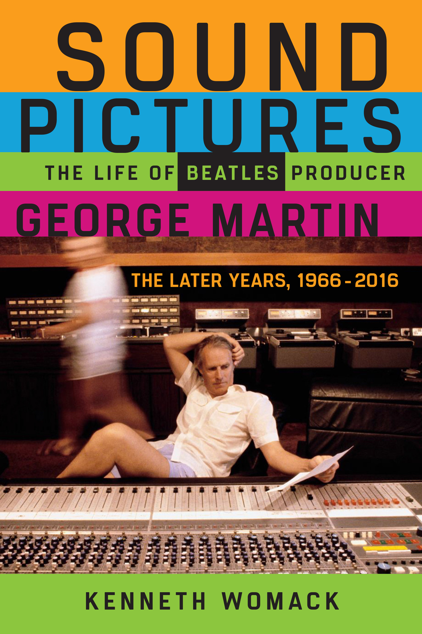 Sound Pictures: The Life of Beatles Producer George Martin, the Later Years, 1966–2016