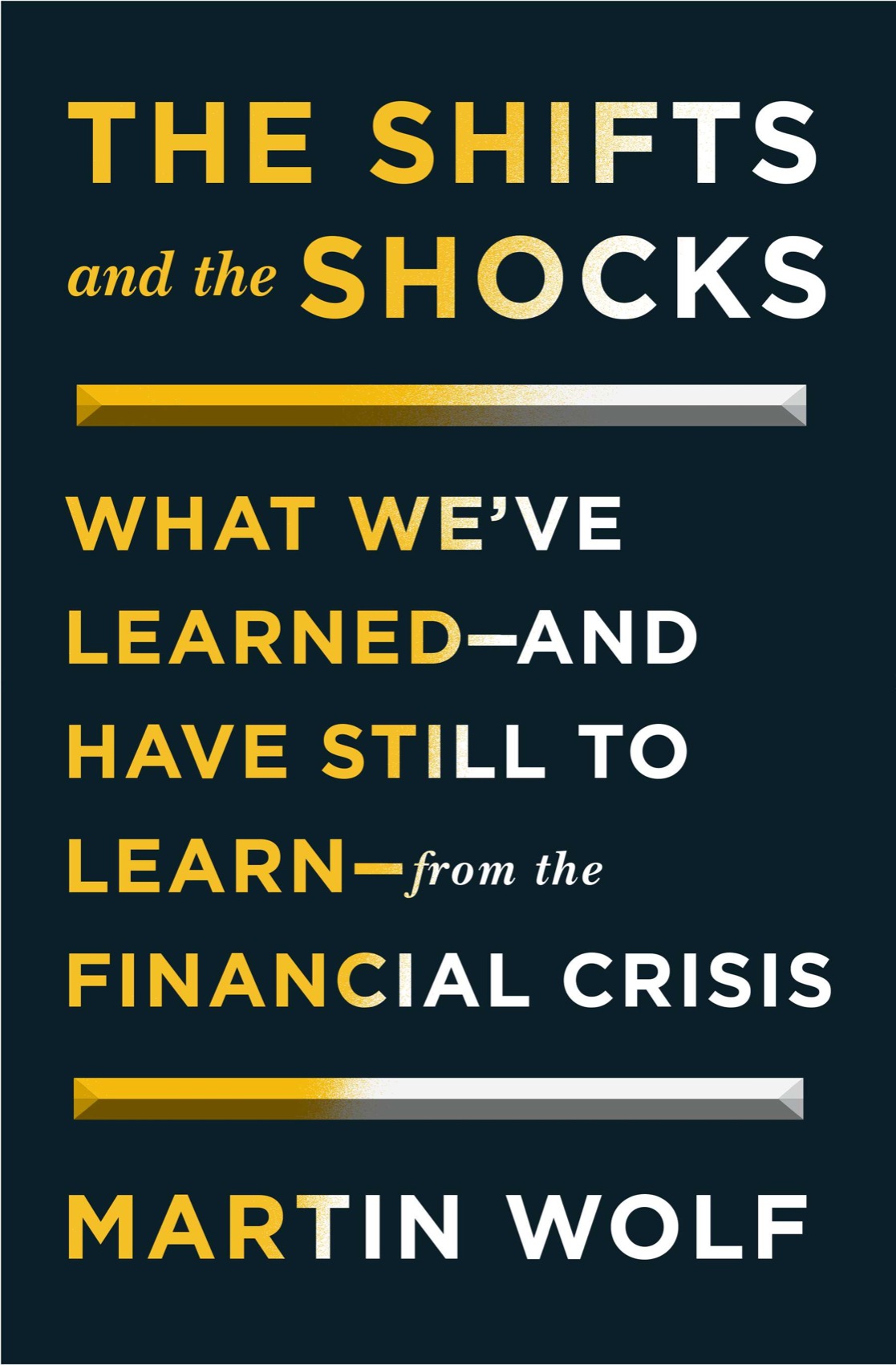 The Shifts and the Shocks: What We've Learned--And Have Still to Learn--From the Financial Crisis