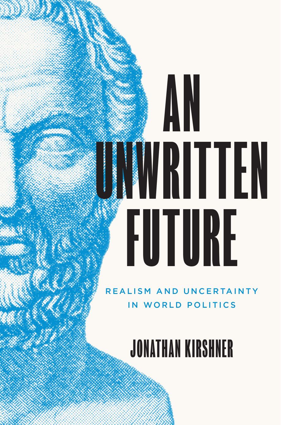 An Unwritten Future: Realism and Uncertainty in World Politics