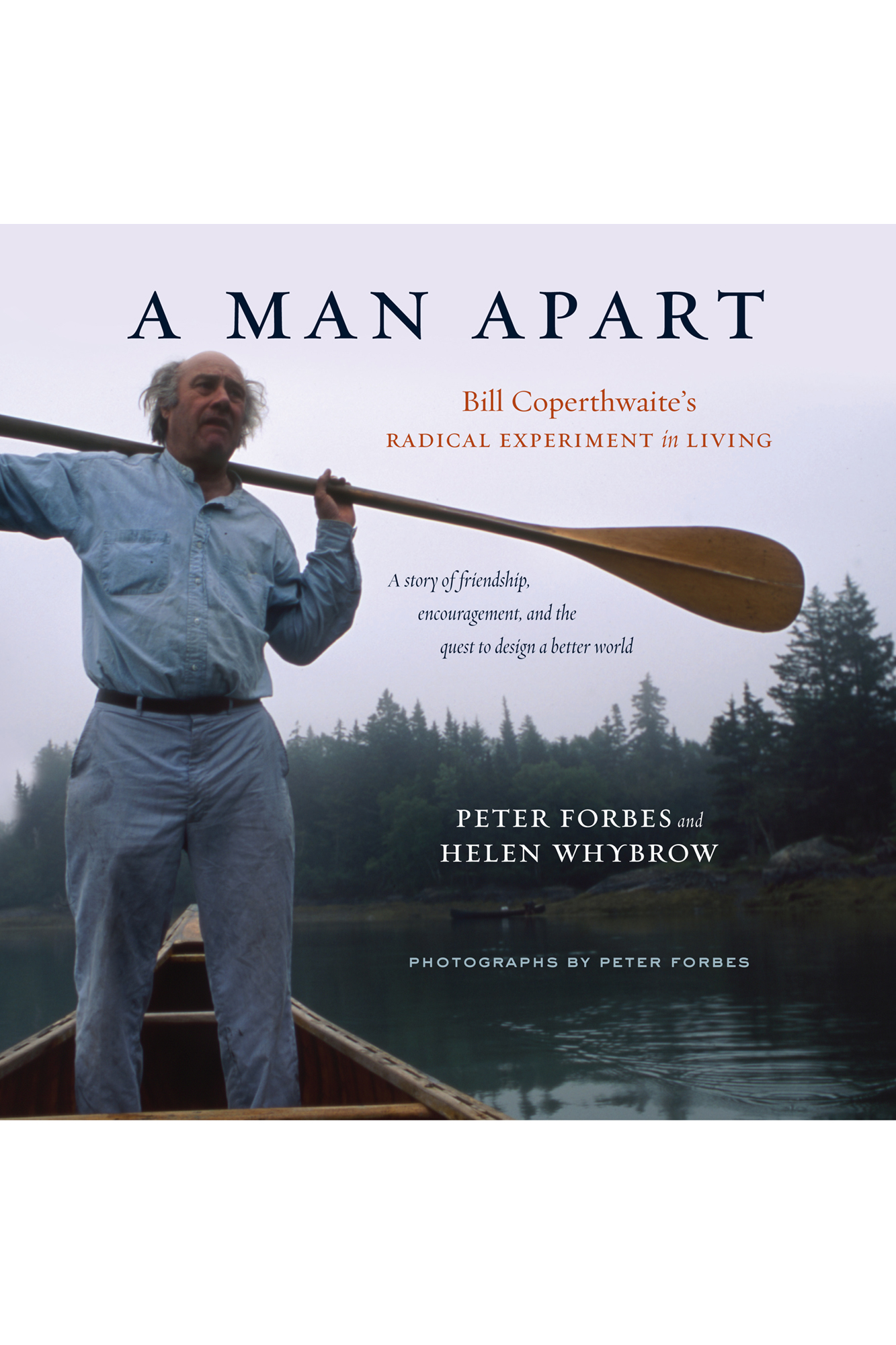A Man Apart: Bill Coperthwaite’s Radical Experiment in Living