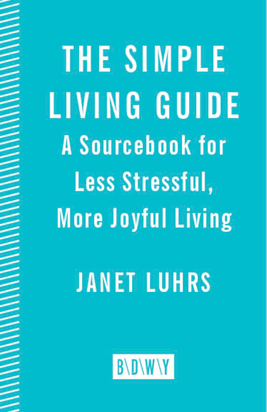 The Simple Living Guide: A Sourcebook for Less Stressful, More Joyful Living