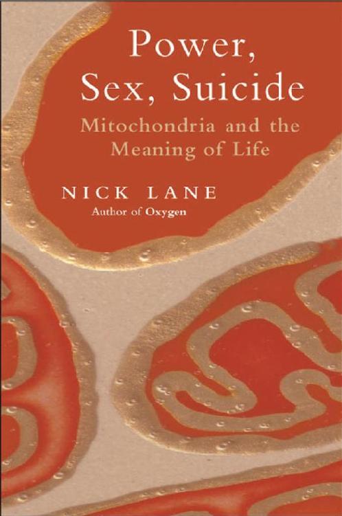 Power, Sex, Suicide: Mitochondria and the Meaning of Life
