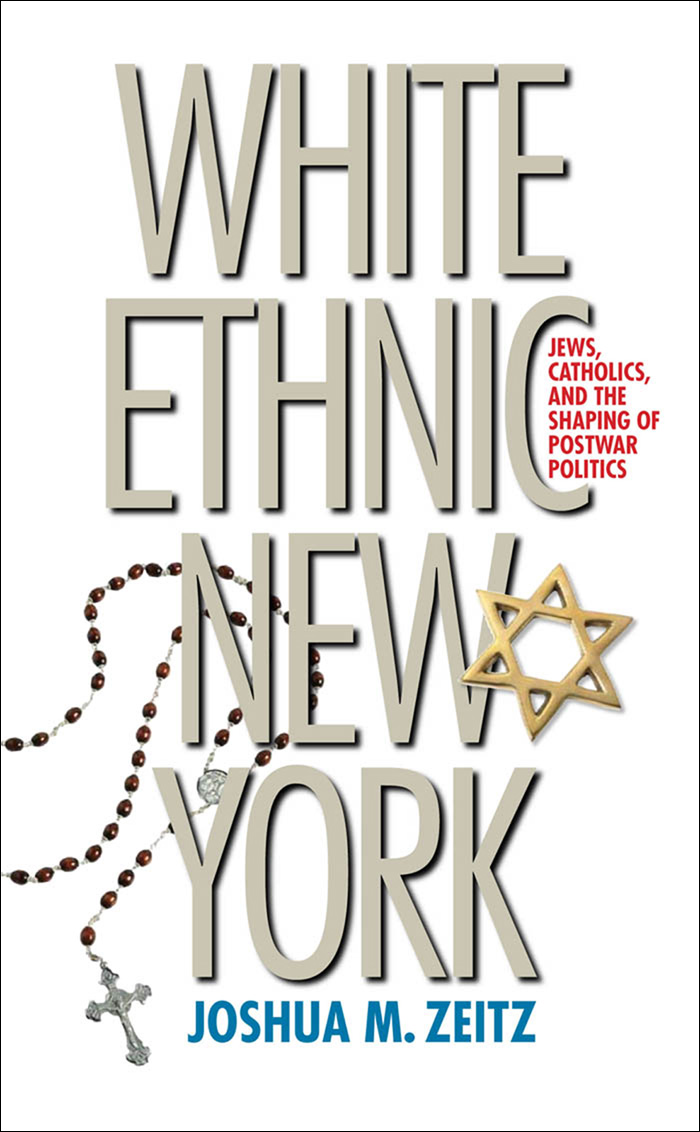 White Ethnic New York: Jews, Catholics, and the Shaping of Postwar Politics