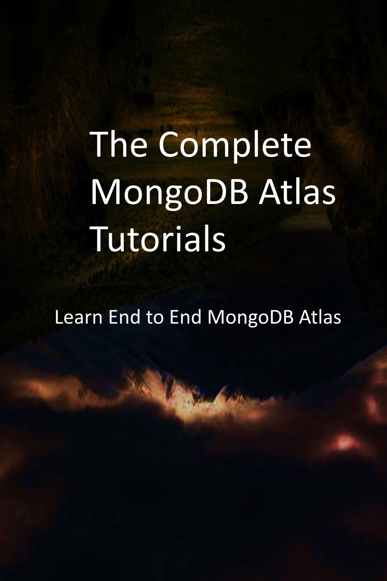 The Complete MongoDB Atlas Tutorials: Learn End to End MongoDB Atlas