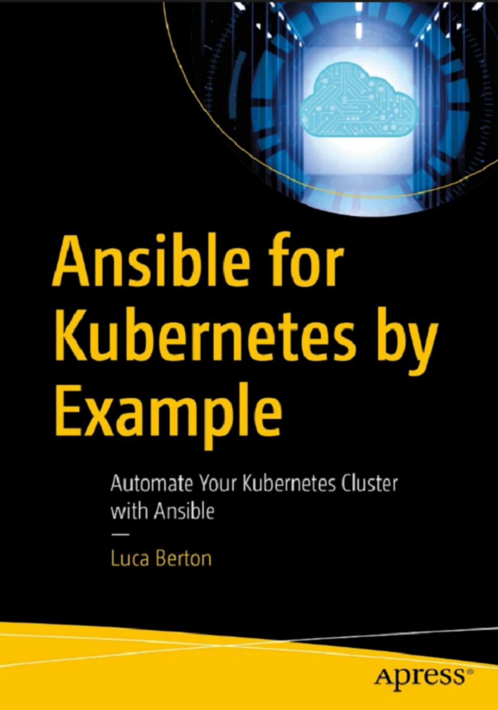 Ansible for Kubernetes by Example: Automate Your Kubernetes Cluster With Ansible