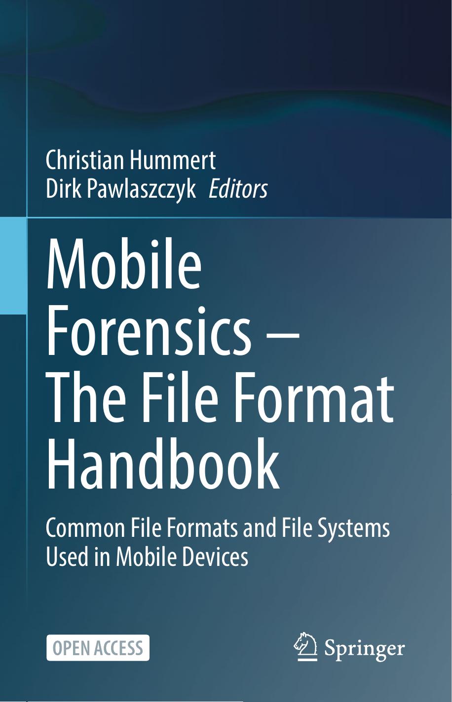 Mobile Forensics – the File Format Handbook: Common File Formats and File Systems Used in Mobile Devices