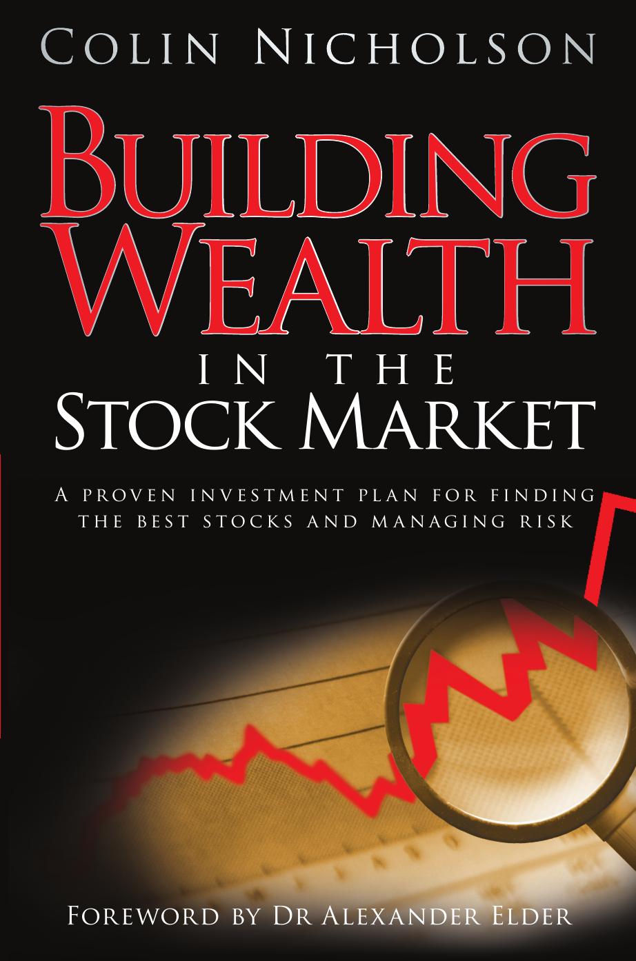 Building Wealth in the Stock Market: A Proven Investment Plan for Finding the Best Stocks and Managing Risk