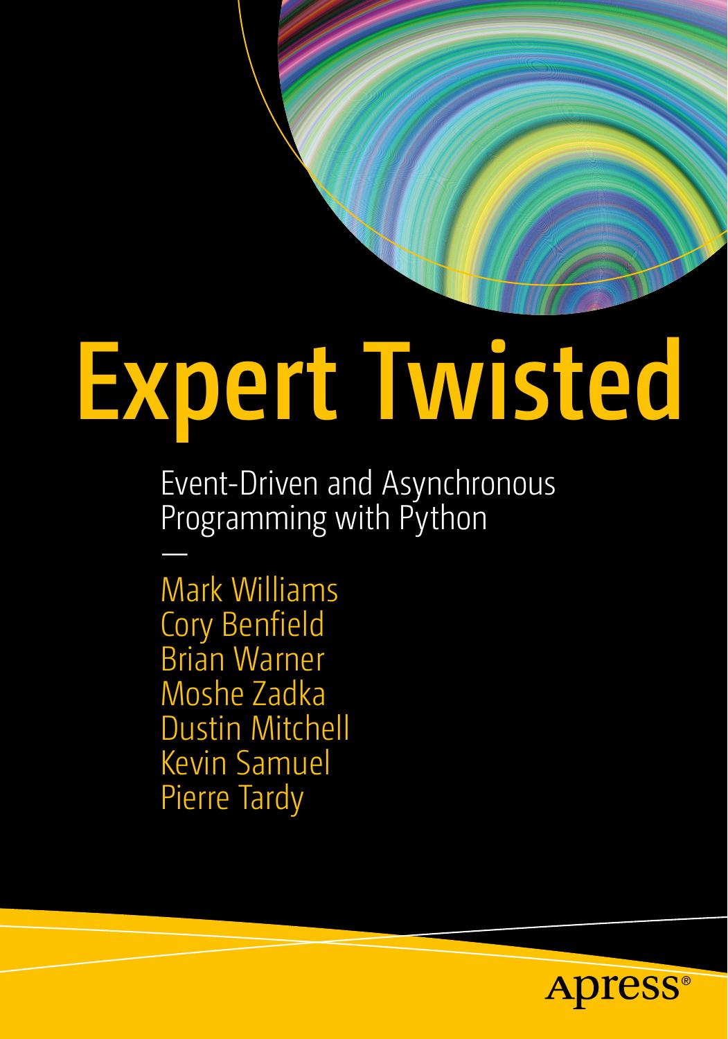 Expert Twisted: Event-Driven and Asynchronous Programming With Python