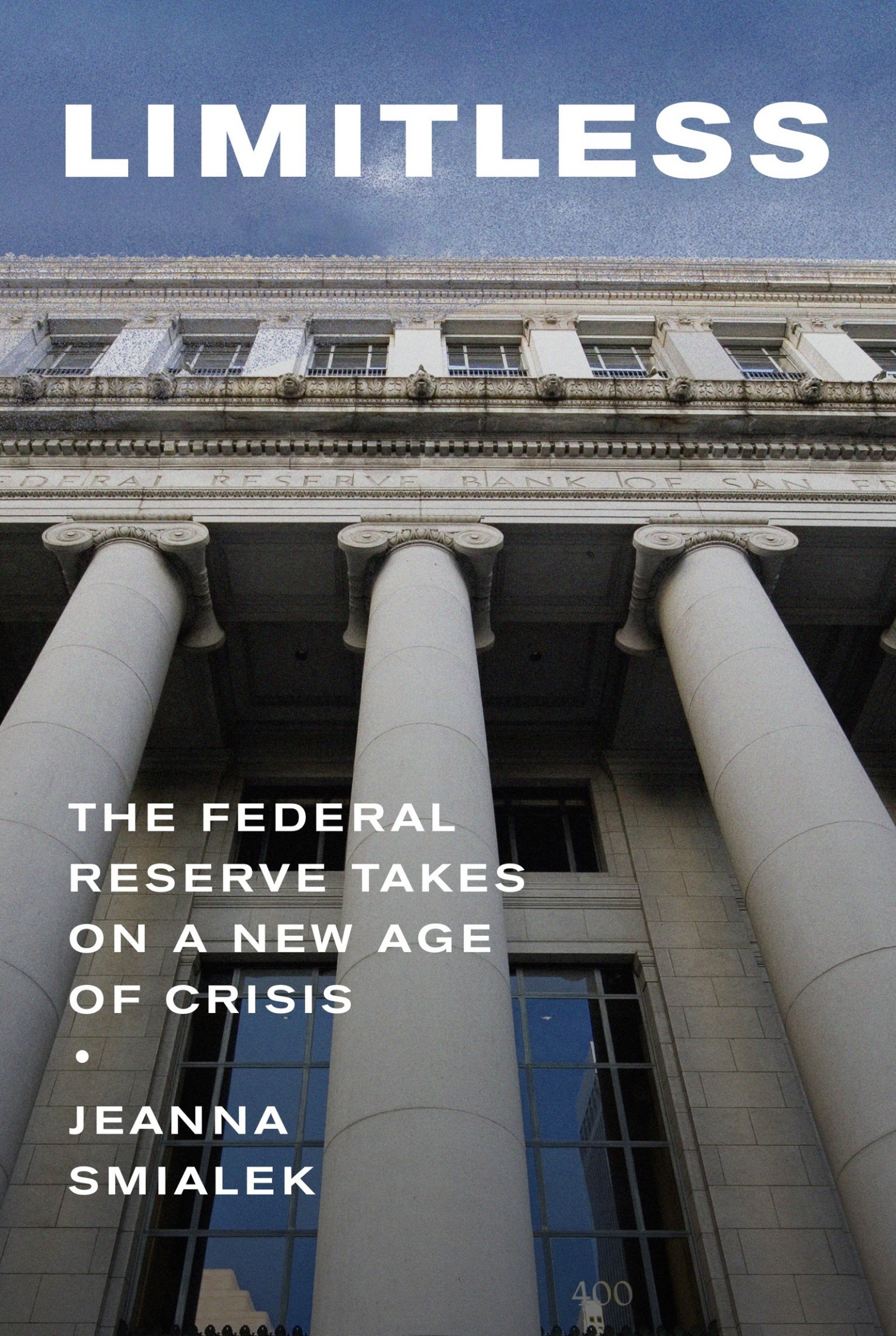 Limitless: The Federal Reserve Takes on a New Age of Crisis: The Federal Reserve Takes on a New Age of Crisis