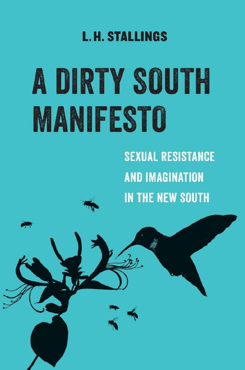 A Dirty South Manifesto: Sexual Resistance and Imagination in the New South