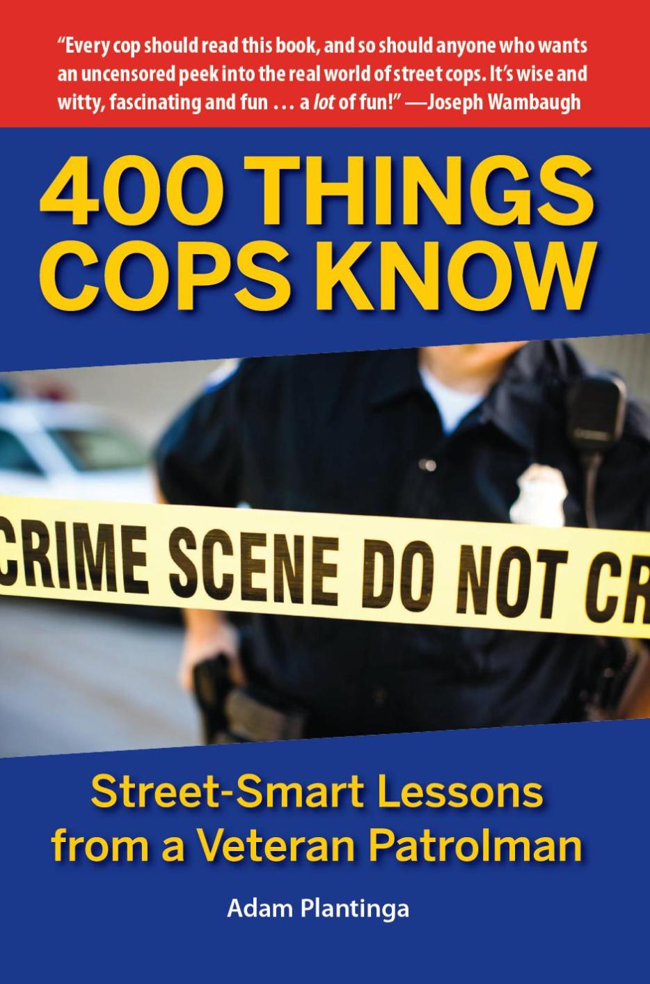 400 Things Cops Know: Street-Smart Lessons From a Veteran Patrolman